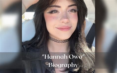 hannah owo wiki|Hannah Owo Wiki, Age, Bio, Height, Boyfriend, Career, and Salary